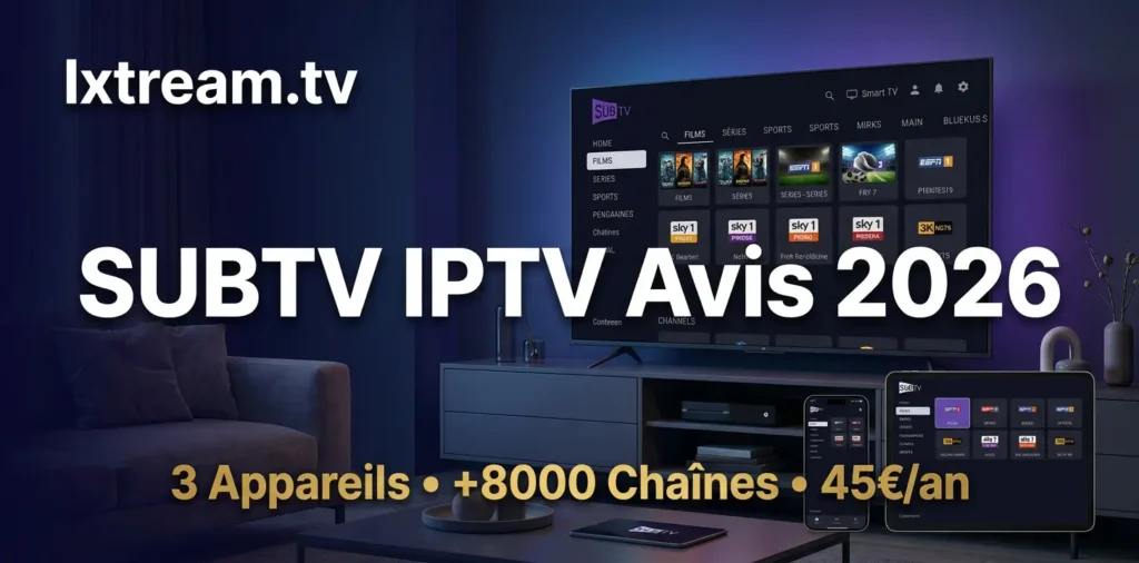 SUBTV IPTV avis 2026 – test complet du serveur par lxtream.tv