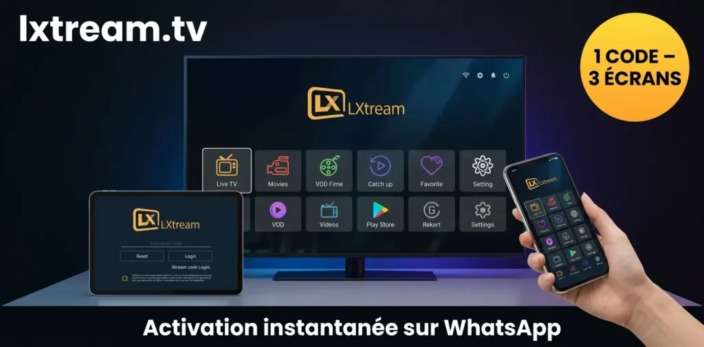 Activation abonnement IPTV lxtream.tv – 1 code 3 écrans TV Téléphone PC