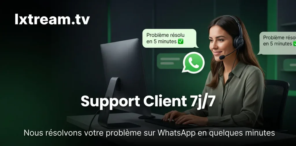 Support client Lxtream IPTV 7j/7 sur WhatsApp – problème résolu en quelques minutes